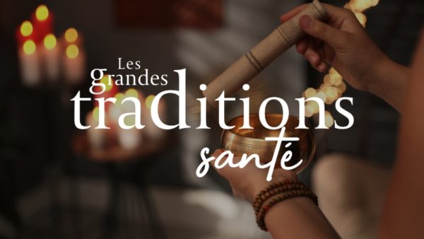 Les grandes traditions santé